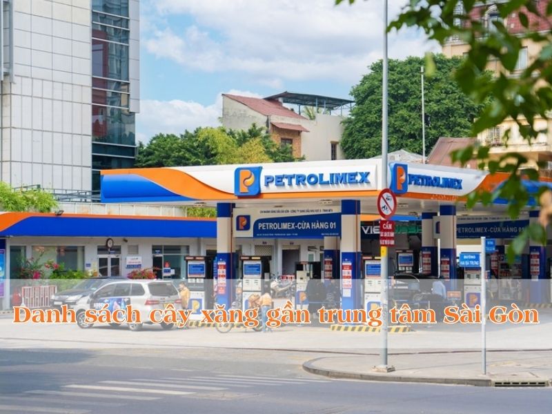 Danh sách địa chỉ cây xăng gần trung tâm TP.HCM