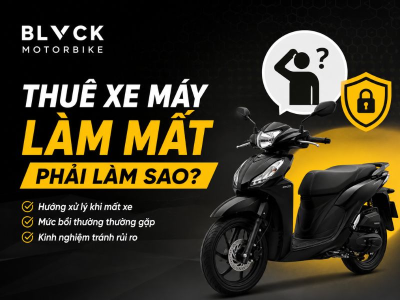 Blvck Motorbike: Thuê xe máy làm mất phải làm sao?