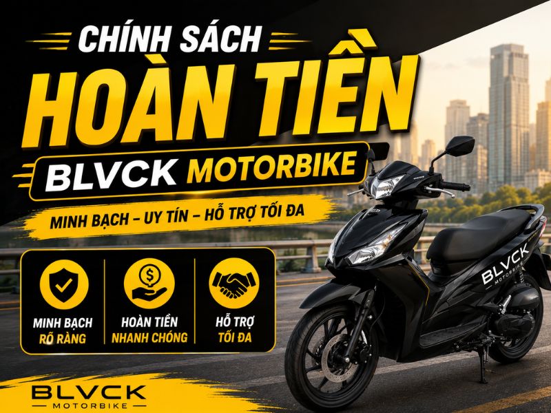 Chính sách hoàn tiền thuê xe máy Sài Gòn tại Blvck Motorbike